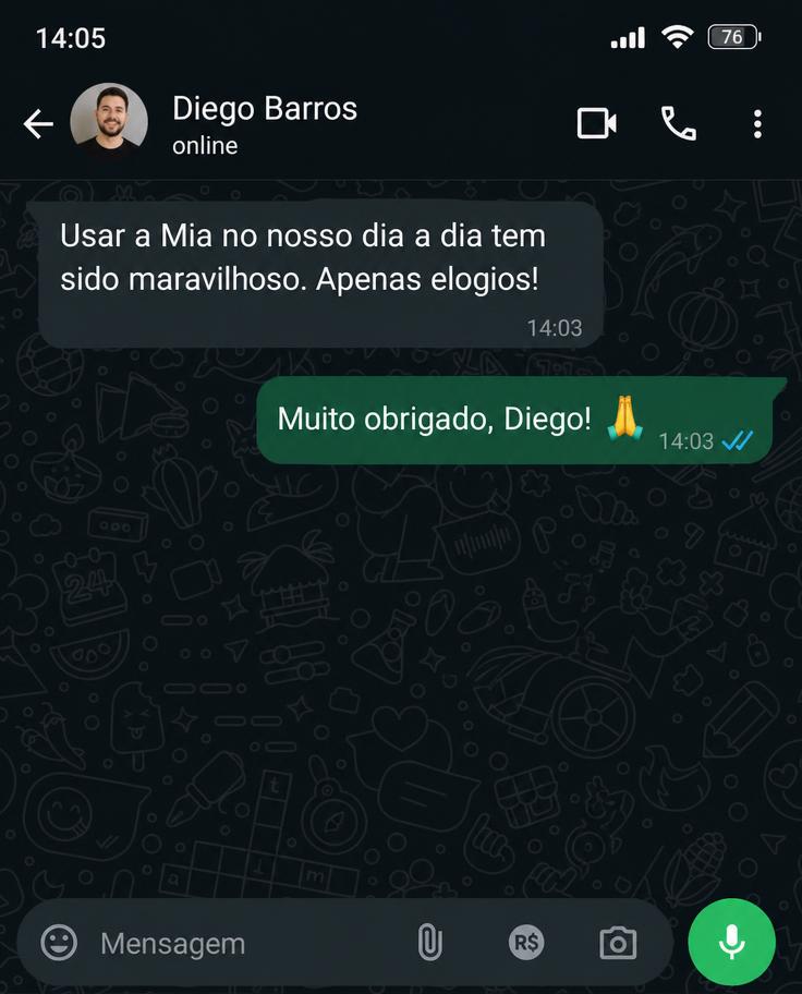 Print de conversa no WhatsApp com Diego Barros: Usar a Mia no nosso dia a dia tem sido maravilhoso. Apenas elogios!